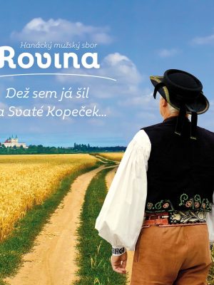 Hanácký mužský sbor Rovina: Dež sem já šil na Svaté Kopeček (CD)