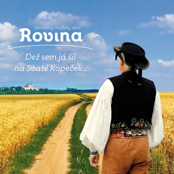 Hanácký mužský sbor Rovina: Dež sem já šil na Svaté Kopeček (CD)