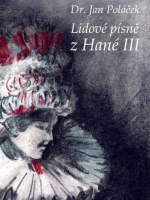 Jan Poláček: Lidové písně z Hané III. (kniha)